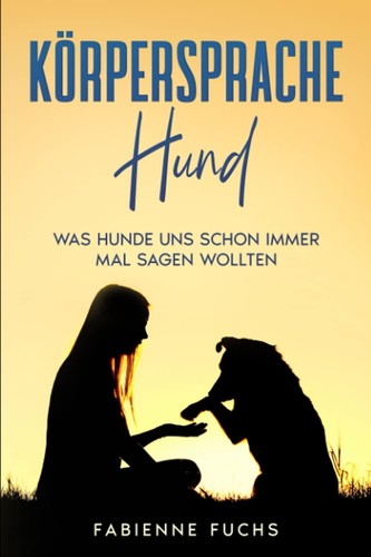 Körpersprache hund fabienne - körpersprache,