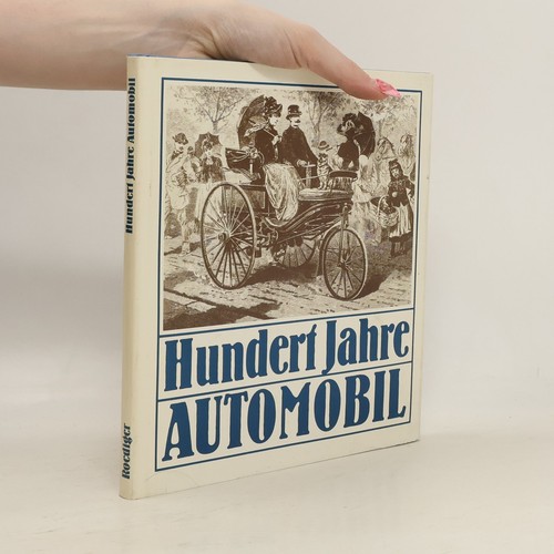 Hundert jahre automobil - hundert,