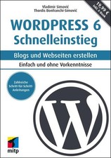 WordPress 6 Schnelleinstieg: Blogs und Webseiten erstellen. Einfach und ohne Vor