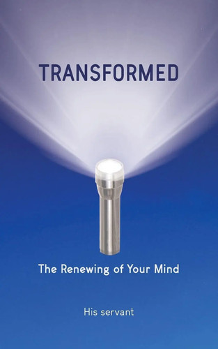 Transformed the renewing - transformed, of