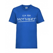 ICH BIN MOTIVIERT FUN Shirt T-Shirt Funshirt S - 5XL Roya Blaul F187