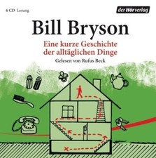 Bill Bryson Eine kurze Geschichte der alltäglichen Dinge 6 CDs von Rufus Beck