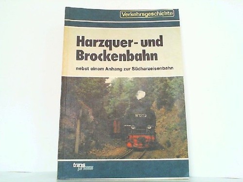 Die harzquer und - die, brockenbahn