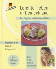 Leichter leben in Deutschland : Das Begleit- und Kochbuch 2006