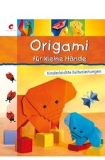 Origami für Kleine Hände: Kinderleichte Faltanleitungen, Ab 4 Jahren