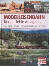 Modelleisenbahn - Der Perfekte Anlagenbau 
