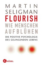 Flourish - Wie Menschen aufblühen Martin Seligman