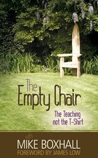 The Empty Chair: The Teaching Not the T-Shirt by Mike Boxhall HARDBACK BOOK