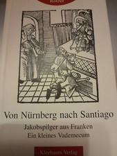Von Nürnberg nach Santiago. Jakobspilger aus Franken, Ein kleines Vademecum