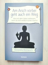 Am Arsch vorbei geht auch ein Weg | Alexandra Reinwarth | Neuwertig