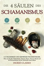 Die 4 Säulen des Schamanismus: 113 Techniken und Hinweise für Buch Briarcliff