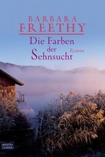 Die Farben der Sehnsucht. von Freethy, Barbara, Wer... | Buch | Zustand sehr gut