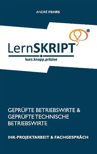 Lernskript ihk projektarbeit - lernskript, ihk-projektarbeit