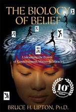 The Biology of Belief by Bruce