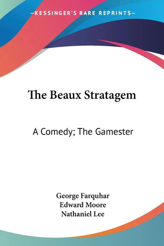 The beaux stratagem - the, george