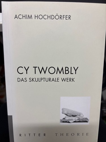 Twombly das skulpturale - cy,