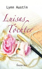 Lynn Austin Luisas Töchter Gesellschaftsroman Familiensaga Taschenbuch Deutsch