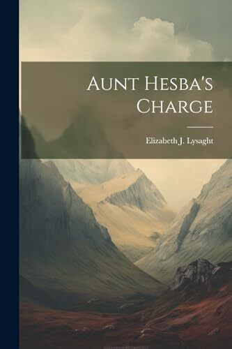 Lysaght aunt hesba - aunt, charge