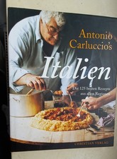 Antonio Carluccio`s Italien -Die 125 besten Rezepte aus allen Regionen