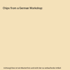 Chips from a German Workshop