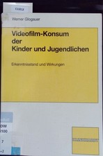 Videofilm-Konsum der Kinder und Jugendlichen. Erkenntnisstand u. Wirkungen. Glog