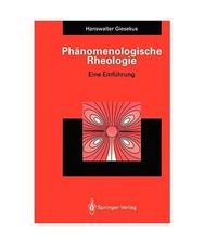 Phänomenologische Rheologie: Eine Einführung: Eine Einführung, Giesekus, Hans