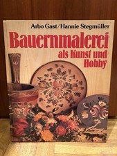 Buch: Arbo Gast / Hannie Stegmüller - Bauernmalerei als Kunst und Hobby