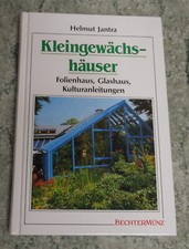 „Kleingewächshäuser“ - Folienhaus - Glashaus - Kulturanleitungen - wie neu