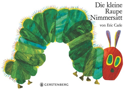 Die kleine raupe nimmersatt - die,
