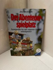 Der Abenteuerspielplatz. Spielgeräte für den eigenen Garten selbstgebaut. [Aus d