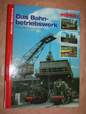 Märklin  Bibliothek Das Bahnbetriebswerk