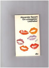 Alexander Spoerl    Ein unbegabter Liebhaber
