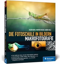 Die Fotoschule in Bildern. Makrofotografie: Die Buch Rheinwerk Fotografie