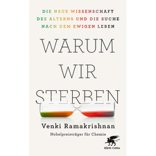 Warum wir sterben: Die neue Wissenschaft des Alterns und die Suche nach dem ...