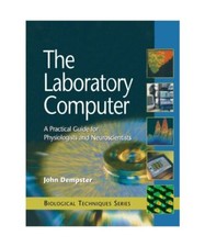 The Laboratory Computer: A Practical Guide for Physiologists and Neuroscientists