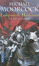 La Légende de Hawkmoon. Vol. 3. Lépée de laurore  von ... | Buch | Zustand gut