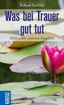 Was bei trauer gut tut - gut, tut: