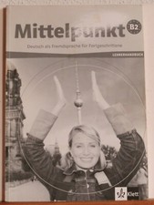 Mittelpunkt - Deutsch als Fremdsprache für Fortgeschrittene, Lehrerhandbuch, B2