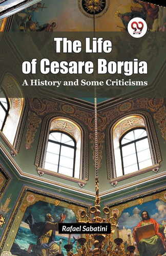 The life cesare borgia a - cesare,
