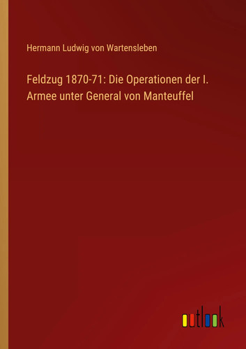 Feldzug 1870 die - feldzug, 1870-71: