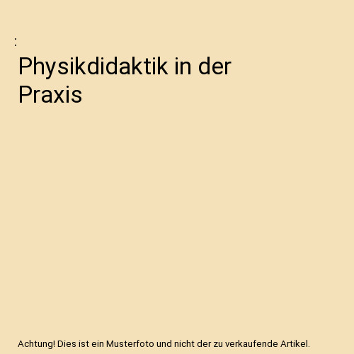 Physikdidaktik der praxis - physikdidaktik,