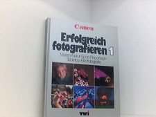 Canon: Erfolgreich fotografieren I. Makro-, Natur-, Sport-, Reportage-, Tabletop