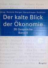 Der kalte Blick der Ökonomie: 30 Gespräche. Band 2. Technik- und Wissenschaftsfo