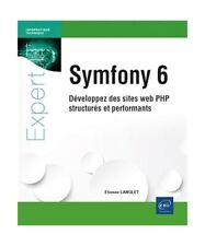 Symfony 6 - Développez des sites web PHP structurés et performants, Etienne La
