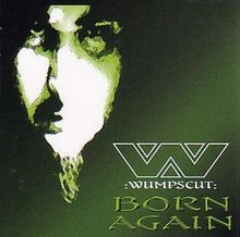 Born again von wumpscut - again, |