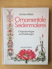Ornamentale Seidenmalerei : Originalvorlagen u. Anleitungen  Ute Patel - Mißfeld