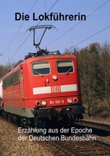Die Lokführerin | Erzählung aus der Epoche der Deutschen Bundesbahn | Müller