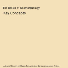 The Basics of Geomorphology: Key Concepts, Kenneth J. Gregory, John Lewin
