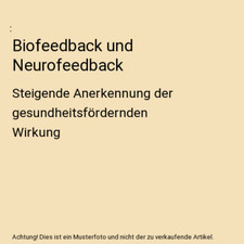 Biofeedback und Neurofeedback: Steigende Anerkennung der gesundheitsfördernden 