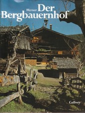 Der Bergbauernhof: Bauten, Lebensbedingungen, Landschaft von Paul Werner